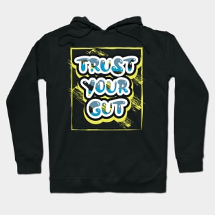 Trust Your Gut Motivational Quotes Hoodie